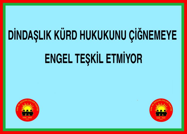 DİNDAŞLIK KÜRD HUKUKUNU ÇİĞNEMEYE ENGEL TEŞKİL ETMİYOR