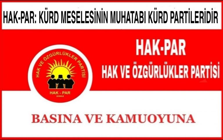HAK-PAR: KÜRD MESELESİNİN MUHATABI KÜRD PARTİLERİDİR