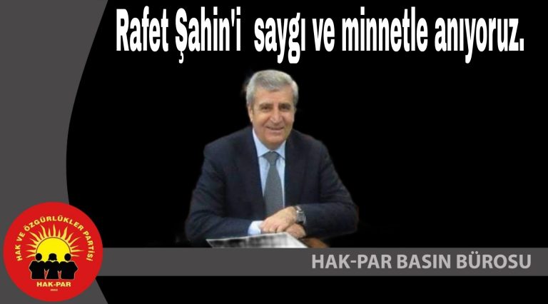 RAFET ŞAHİNİ SAYGI İLE ANIYORUZ